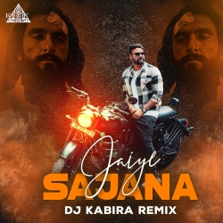 Jaiye Sajana (Remix) - DJ Kabira Mp3 Song