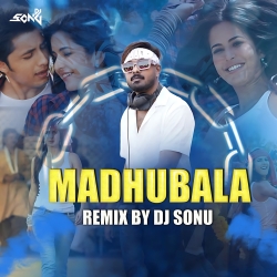 Madhubala (Remix) - DJ Sonu Mp3 Song