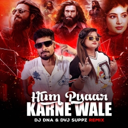 Hum Pyaar Karne Wale (Remix) - DJ Dna & DVJ Suppz Mp3 Song