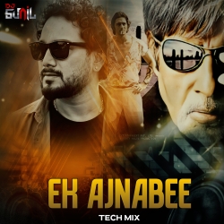 Ek Ajnabee (Tech Mix) - DJ Sunil Mp3 Song