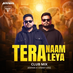 Tera Naam Liya (Club Remix) - Arpan & Vinny VNS Mp3 Song