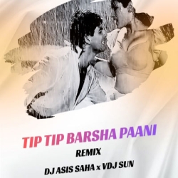 Tip Tip Barsha Pani (Remix) - Dj Asis Saha x Vdj Sun - KolkataRemix.Xyz Mp3 Song