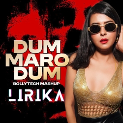 Dum Maro Dum (Bollytech Mashup) - DJ Lirika Mp3 Song