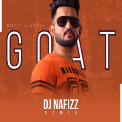 Goat (Remix) - DJ Nafizz Mp3 Song