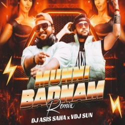 Munni Badnaam (Remix) - Dj Asis Saha x Vdj Sun Mp3 Song