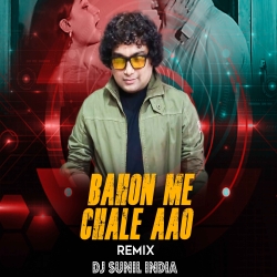 Bahon Mein Chale Aao (Remix) - DJ Sunil India Mp3 Song
